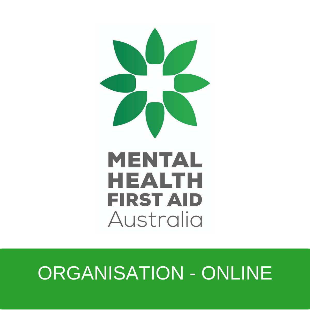 Organisations - Accredited Mental Health First Aid – ONLINE